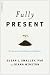 Fully Present: The Science, Art, and Practice of Mindfulness Image of Fully Present: The Science, Art, and Practice of Mindfulness