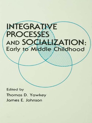 Integrative Processes and Socialization: Early To Middle Childhood (Child Psychology)