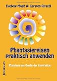 Produkt-Bild: Phantasiereisen praktisch anwenden: Phantasie als Quelle der Inspiration