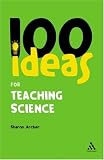 100 Ideas for Teaching Science (Continuum One Hundreds) (Continuum One Hundreds) (Continuum One Hundreds)