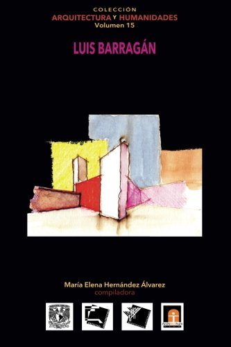 Volumen 15 Luis Barragán (Colección Arquitectura y Humanidades) (Spanish Edition)