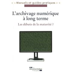 L'archivage num�rique � long terme : Les d�buts de la maturit� ?