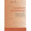 Handbuch Gregorianik: Einf�hrung in Geschichte, Theorie und Praxis des Gregorianischen Chorals