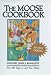 The Moose Cookbook: Over 100 Ways to Cook Your Moose