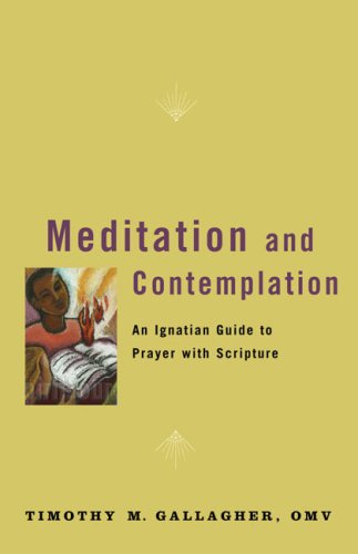 Meditation and Contemplation: An Ignatian Guide to Prayer with Scripture (Crossroad Book) (Crossroad Book)