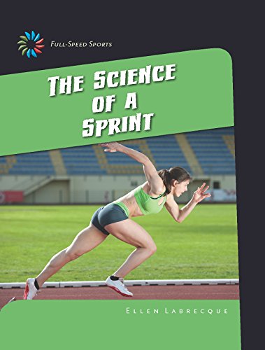 The Science of a Sprint (21st Century Skills Library: Full-Speed Sports)