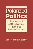 Polarized politics : the impact of divisiveness in the US political system