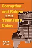 Corruption and Reform in the Teamsters Union (Working Class in American History)