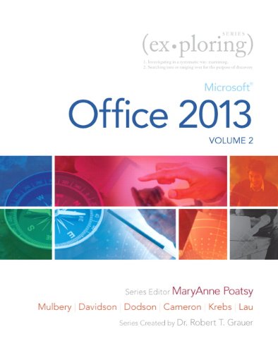 Exploring Microsoft Office 2013, Volume 2: Microsoft Office 2013, Volume 2 (Exploring for Office 2013)