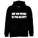 Are You Trying To Piss Me Off? Sweatshirt, Hilarious Sweatshirts, Funny Hoodies