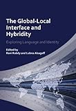 The global-local interface and hybridity : exploring language and identity