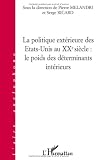 La politique extérieure des Etats-Unis au XXe siècle : le poids des déterminants intérieurs