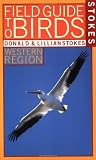 Stokes Field Guide to Birds: Western Region
