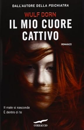 Il mio cuore cattivo - Wulf Dorn