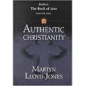 Authentic Christianity (Lloyd-Jones, David Martyn. Studies in the Book of Acts, V. 1.) (Hardcover)