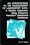 An intorduction to the management of laboratory data : a tutorial approach using Borland's Paradox relational database
