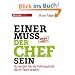 Einer muss der Chef sein: So werden Sie die F�hrungskraft, die Ihr Team braucht