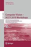 Computer vision - ACCV 2010 workshops : ACCV 2010 international workshops, Queenstown, New Zealand, November 8-9, 2010 : revised selected papers