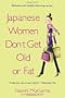 Japanese Women Don't Get Old or Fat: Secrets of My Mother's Tokyo Kitchen