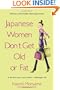 Japanese Women Don't Get Old or Fat: Secrets of My Mother's Tokyo Kitchen