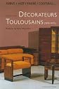 Arbus, Alet, Faur&eacute;, Soutiras... : D&eacute;corateurs toulousains du XXe si&egrave;cle
