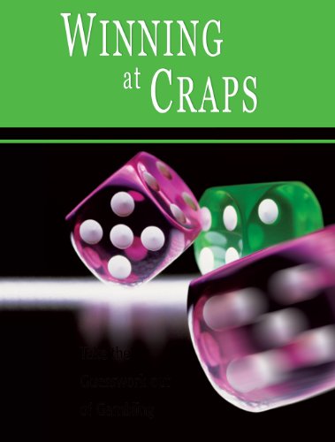 Winning at Craps: Craps Strategies to Consistently Win at the Craps Table or How to Win at Playing Craps to Beat the Las Vegas Casinos Everytime -- Helps You Play Online Craps, too!