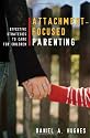 Principles of Attachment-Focused Parenting: Effective Strategies to Care for Children (Norton Professional Books)