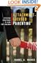 Attachment-Focused Parenting: Effective Strategies to Care for Children (Norton Professional Books)