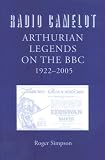 Radio Camelot: Arthurian Legends on the BBC, 1922-2005 (Arthurian Studies) (Arthurian Studies) Radio Camelot: Arthurian Legends on the BBC, 1922-2005 (Arthurian Studies) (Arthurian Studies)