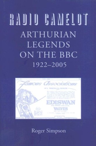 Radio Camelot: Arthurian Legends on the BBC, 1922-2005 (Arthurian Studies) (Arthurian Studies)