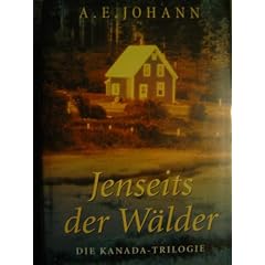 W�lder jenseits der W�lder. Bericht aus der Fr�he Kanadas