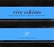 'Rive Eskimo' Vol.2