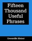 Fifteen Thousand Useful Phrases