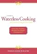 A Guide to Waterless Cooking: (and Greaseless Cooking for Better Health)