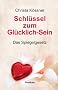Schl�ssel zum Gl�cklich-Sein: Das Spiegelgesetz