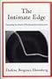 The Intimate Edge: Extending the Reach of Psychoanalytic Interaction
