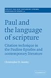 Paul and the Language of Scripture: Citation Technique in the Pauline Epistles and Contemporary Literature (Society for New Testament Studies Monograph Series)
