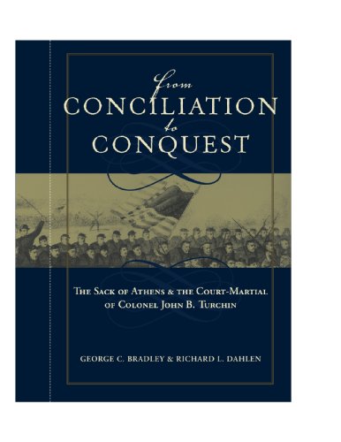From Conciliation to Conquest: The Sack of Athens and the Court-Martial of Colonel John B. Turchin