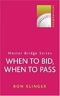 When to Bid, When to Pass (Master Bridge Series)