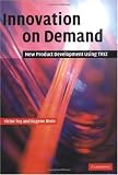 Innovation on Demand: New Product Development Using TRIZ