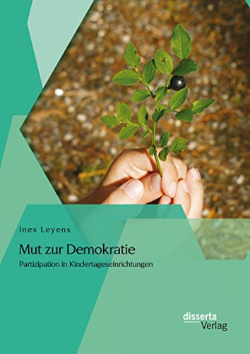 Mut zur Demokratie: Partizipation in Kindertageseinrichtungen (German Edition)