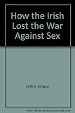 How the Irish lost the war against sex