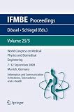 World Congress on Medical Physics and Biomedical Engineering September 7 - 12, 2009 Munich, Germany: Vol. 25/V Information and Communication in Medicine, Telemedicine and e-Health (IFMBE Proceedings)