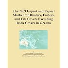 The 2009 Import and Export Market for Binders, Folders, and File Covers Excluding Book... by Icon Group