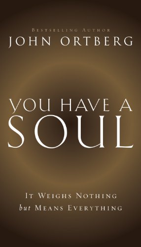 You Have a Soul: It Weighs Nothing but Means Everything