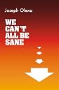We Can't All Be Sane