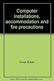 Computer installations, accommodation and fire precautions