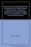 Carbon cycling in the glacial ocean : constraints on the ocean's role in global change : quantitative approaches in paleoceanography
