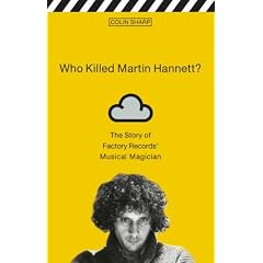Who Killed Martin Hannett?: The Story of Factory Records' Musical Magician