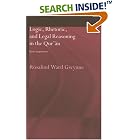 Click here to buy Logic, Rhetoric and Legal Reasoning in the Qur'an: God's Arguments (Routledgecurzon Studies in the Quran) by  R. Gwynne.
